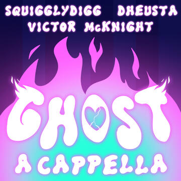 Ghost [A Cappella] - SquigglyDigg, Victor McKnight, &amp; DHeusta