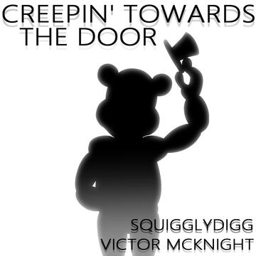 Creepin&#39; Towards the Door - SquigglyDigg &amp; Victor McKnight