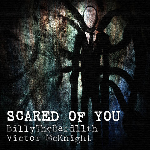 Scared of You - BillyTheBard11th Feat. Victor McKnight