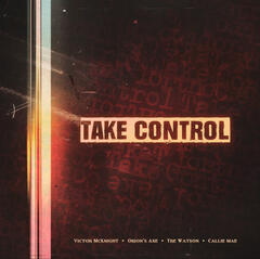 Take Control - Victor McKnight, Orion's Axe, Tre Watson, & Callie Mae