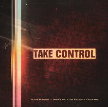 Take Control - Victor McKnight, Orion's Axe, Tre Watson, & Callie Mae