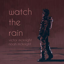Watch the Rain - Victor McKnight & Noah McKnight
