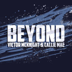 Beyond - Victor McKnight & Callie Mae