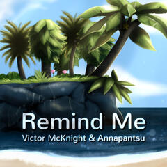 Remind Me - Victor McKnight & Annapantsu