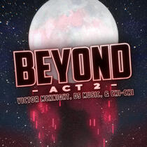Beyond ~ Act 2 - Victor McKnight, DS Music, & Chi-Chi