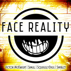 Face Reality - Victor McKnight Feat. Simul, SquigglyDigg, & Swiblet